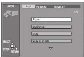 JPEG Input PC CARD 100%FP 1/2 Album Slide Show Copy Copy all of card SELECT ENTER RETURN