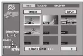 JPEG DPOF Select Page U - U SELECT ENTER RETURN Input PC CARD 100% DPOF Whole DPOF 0001 0002 0003 0001 .... .... .... Back Next 1 / 1