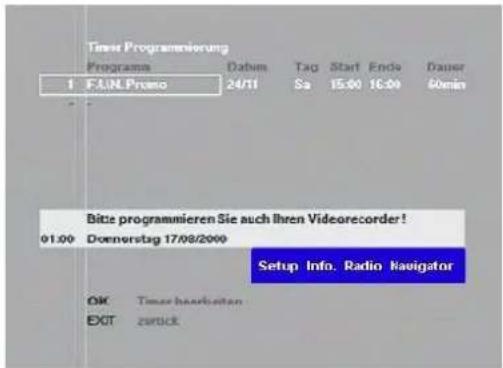 Taste Programmierung Programme Datum Tag Start Ende Drauer 1 F.A.N.Promo 24/11 Sa 15:00 16:00 60min Bitte programmieren Sie auch ihren Videorecorder! 01.00 Donnerstag 17/08/2000 Setup Info. Radio Navigator OK Times besonderen EXIT zurück