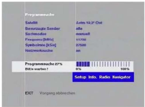 Programmesuche Satellit Bevorzugte Sender Suchmodus Frequenz [MHz] Symbolrate [kSia] Netzwerksuche Autre 19.2" Out alle manzell 11730 27500 AN Programmesuche 27% Bits warten ! 0% 100% Setup Info, Radio Navigator EXIT Vorgang abbrechen