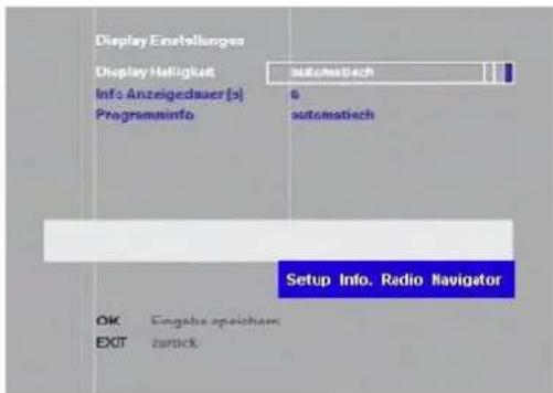 Display Enstellungen Display Helligkeit Info Anzeigedauer [s] Programminfo autobasbach automatisch Setup Info. Radio Navigator OK: Eingabe speichem EXIT: zurück