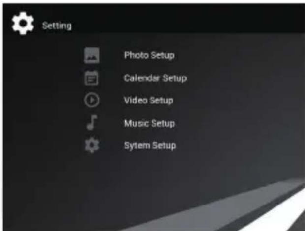 Setting Photo Setup Calendar Setup Video Setup Music Setup Sytem Setup