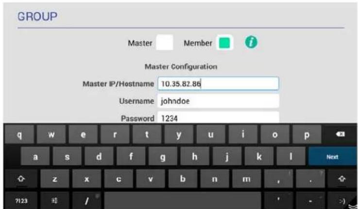 GROUP Master Member i Master Configuration Master IP/Hostname 10.35.82.86 Username johndoe Password 1234 q w e r t y u i o p a s d f g h j k l Next z x c v b n m , .