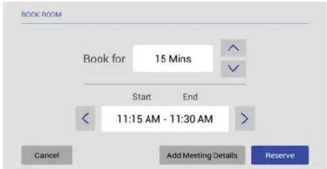 BOOK ROOM Book for 15 Mins Start End 11:15 AM - 11:30 AM Cancel Add Meeting Details Reserve