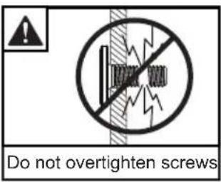 Do not overtighten screws