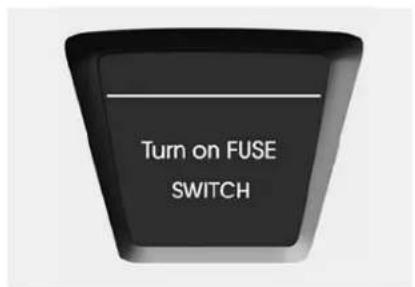 Turn on FUSE SWITCH