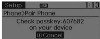 Setup USB 1:13 Phone>Pair Phone Check passkey: 607682 on your device ① Cancel