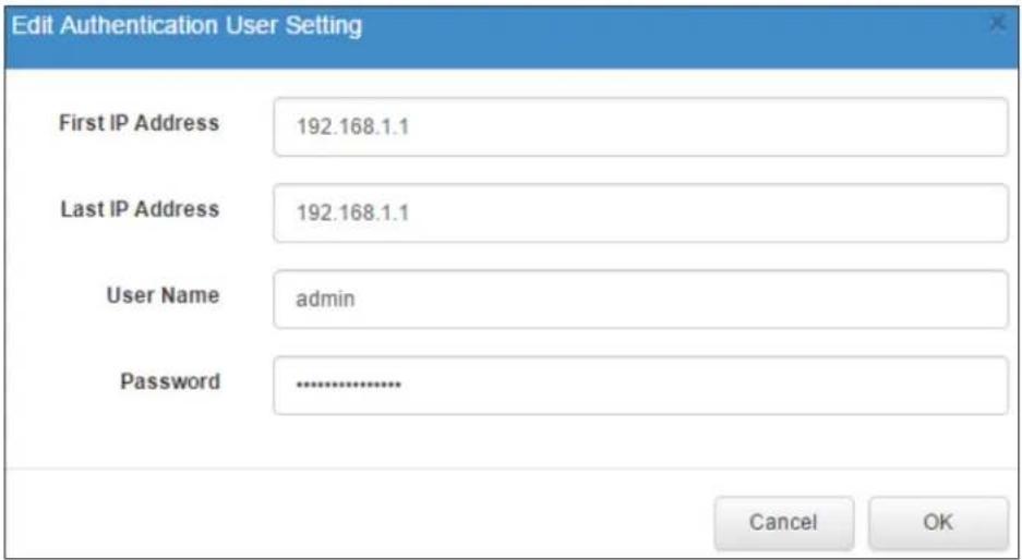Edit Authentication User Setting First IP Address 192.168.1.1 Last IP Address 192.168.1.1 User Name admin Password ............. Cancel OK