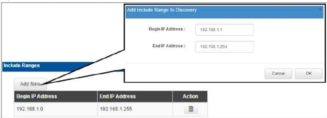 Add Include Range to Discovery Begin IP Address : 192.168.1.1 End IP Address : 192.168.1.254 Include Ranges Add New Cancel OK Begin IP Address End IP Address Action 192.168.1.0 192.168.1.255