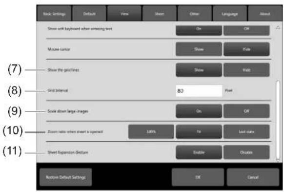 Back Settings Default View Show Other Language About Show all keyboard when entering text On Off Mouse cursor Show Hide Show the grid lines Show Hide Grid interval 80 Reset (7) (8) (9) Scale down large images On Off (10) Zoom ratio when sheet is opened 100% Up Last date (11) Sheet Expansion Gesture Enable Delete Restore Default Settings OK Cancel