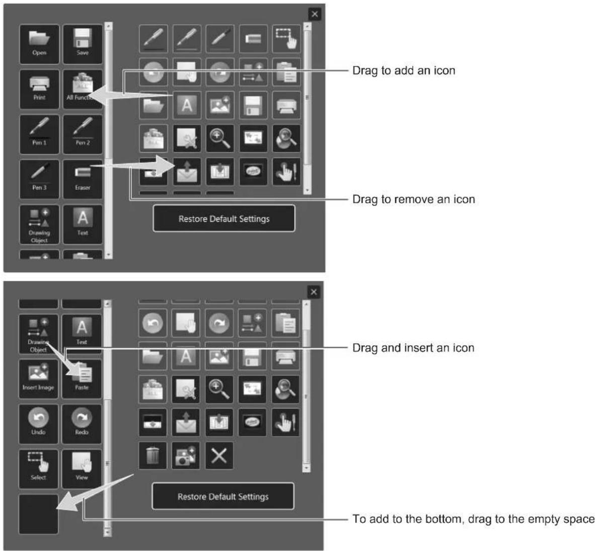 Drag to add an icon Drag to remove an icon Restore Default Settings Drag and insert an icon To add to the bottom, drag to the empty space