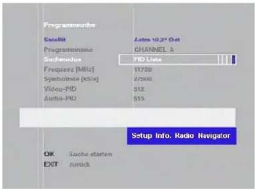 Programmaudre Excelit Programmonianie Sachendor Frequenz [MHz] Symboliste [K/Sie] Video-PID Audio-PID Auto 10.2" Out CHANNEL A PID Liste 11720 27500 512 513 Setup Info. Radio Navigator OK Sache starten EXIT zurück