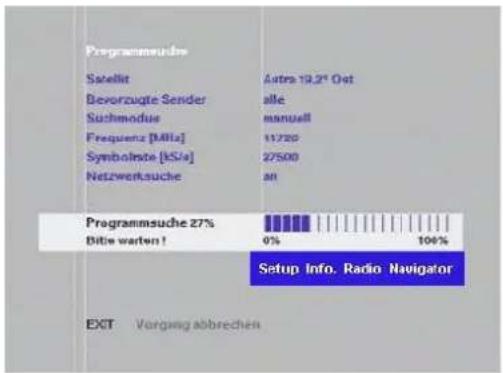 Programmesuche Satellit Beverzugte Sender Suchmodus Frequenz [MHz] Symboliste [kS/s] Netzwerksuche Autre 19,2" Oat alle manuell 11720 27500 an Programmsuche 27% Bite warten! 0% 100% Setup Info. Radio Navigator EXT Vorgang abbrechen