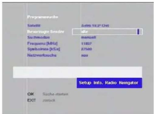 Programmarche Satellite Bezorrugte Sender Sachmodias Frequenz [MHz] Symbolista [kSis] Netzwerkouche Adebr. 19,2" OIE alle manuali 11837 27560 aus Setup Info. Radio Navigator OK Süche-starten EXIT Zurück