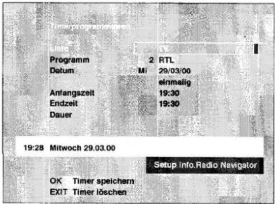 Timer programwaren Programm 2 RTL Datum Mi 29/03/00 einmalig Anfangszeit 19:30 Endzeit 19:30 Dauer 19:28 Mitwoch 29.03.00 Setup Info.Radio Navigator OK Timer speichern EXIT Timer löschen