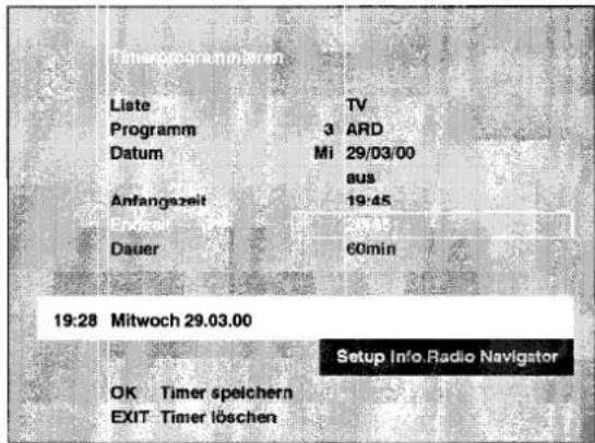 Timorprogramm beer Liste TV Programm 3 ARD Datum Mi 29/03/00 Aus Anfangszeit 19:45 Endzeit Dauer 60min 19:28 Mitwoch 29.03.00 Setup Info. Radio Navigator OK Timer speichern EXIT Timer löschen