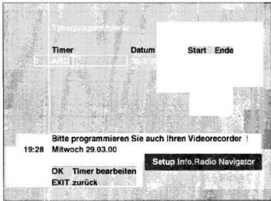 Timerprogrammierer Timer ARE Datum Start Ende 19:28 Bitte programmieren Sie auch Ihren Videorecorder ! Mitwoch 29.03.00 OK Timer bearbeiten EXIT zurück Setup Info.Radio Navigator