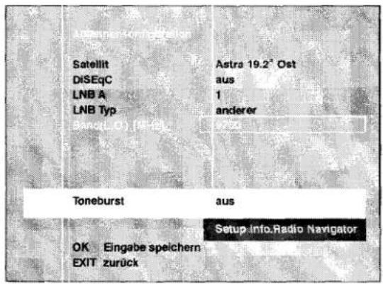 Satellit DiSeqC LNB A LNB Typ Bano(LCO) [M-12] Astra 19.2° Ost aus 1 anderer Toneburst aus Setup info.Radio Navigator OK Eingabe speichern EXIT zurück