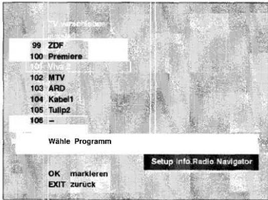 99 ZDF 100 Premiere 101 Viva 102 MTV 103 ARD 104 Kabel1 105 Tullp2 106 - Wähle Programm OK markleren EXIT zurück Setup Info.Radio Navigator