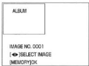 ALBUM IMAGE NO. 0001 [◀▶]SELECT IMAGE [MEMORY]OK