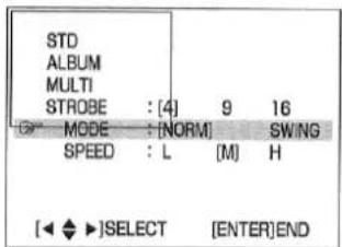 STD ALBUM MULTI STROBE : [4] 9 16 MODE : [NORM] SW/NG SPEED : L [M] H [◀ ◆ ▶]SELECT [ENTER]END