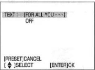 TEXT : [FOR ALL YOU ...] OFF [PRESET]CANCEL [ ◆ ]SELECT [ENTER]OK