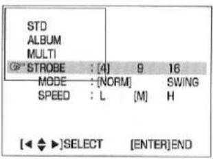 STD ALBUM MULTI STROBE : [4] 9 16 MODE : [NORM] SWING SPEED : L [M] H [◀ ◆ ▶]SELECT [ENTER]END