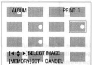 ALBUM PRINT 1 [◀ ◆ ▶] SELECT IMAGE (MEMORY) SET • CANCEL