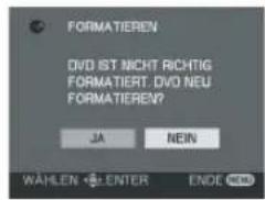 FORMATIEREN DVD IST NICHT RICHTIG FORMATIERT. DVD NEU FORMATIEREN? JA NEIN WÄHLEN • ENTER ENDE NEW