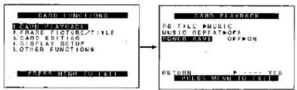CARD FUNCTION 1. CARD DIAMAGE 2. FRASE PICTURENTITLE 3. CARD EDITING 4. DISPLAY SETUP 5. OTHER FUNCTIONS PRESS MENU TO TEXT CARD PLAYBACK PB FILE MUSIC MUSIC DEPEANT OFF POWER SAVE OFF ON RETURN PRESS MENU TO TEXT RETURN YES