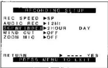 RECORDING SETUP REC SPEED ▶SP AUDIO REC ▶12M SCT NT INDEX ▶2HOUR DAY WIND CUT ▶OFF ZOOM MIG ▶OFF RETURN ▶ ---- YES PRESS MENU TO EXIT