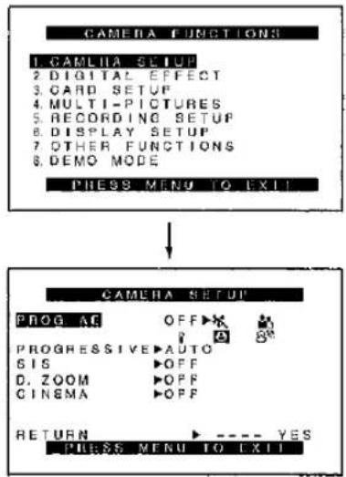 CAMERA FUNCTIONS 1. CAMILLA SETUP 2. DIGITAL EFFECT 3. CARD SETUP 4. MULTI-PICTURES 5. RECORDING SETUP 6. DISPLAY SETUP 7. OTHER FUNCTIONS 8. DEMO MODE PRESS MENU TO EXIT CAMERA SETUP PROG AC OFF PROGRESSIVE AUTO GIS OFF D. ZOOM OFF CINEMA OFF RETURN --- YES PRESS MENU TO EXIT