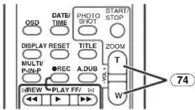 OSD DATE/ TIME PHOTO SHOT START/ STOP DISPLAY RESET TITLE ZOOM MULTI/ P-IN-P ●REC A.DUB +VOL+ T W #REW PLAY FF/ (c) 74