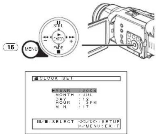 16 MENU STILL ENTER FADE CLOCK SET YEAR : 2004 MONTH : JUL DAY : 12 HOUR : 3PM MIN. : 17 II/■: SELECT : SETUP >/MENU : EXIT