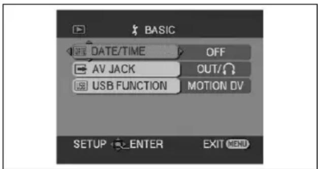 BASIC DATE/TIME OFF AV JACK OUT/ USB FUNCTION MOTION DV SETUP ENTER EXIT MENU