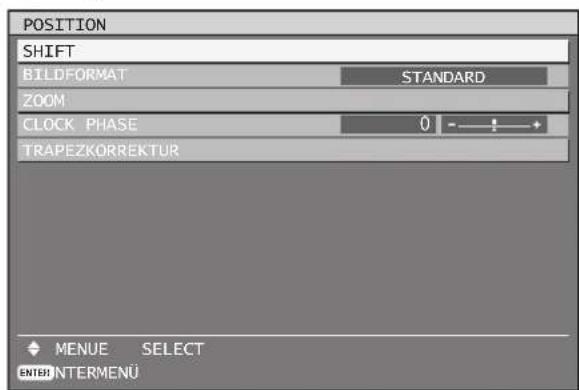 POSITION SHIFT BILDFORMAT STANDARD ZOOM CLOCK PHASE 0 - - - + TRAPEZKORREKTUR ◆ MENUE SELECT ENTER NTERMENU