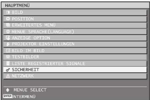 HAUPTMENÜ BILD POSITION ERWEITERTES MENU MENUE SPRACHE (LANGUAGE) ANZEIGE OPTION PROJEKTOR EINSTELLUNGEN BILD IM BILD TESTBILDER LISTE REGISTRIERTER SIGNALE SICHERHEIT NETZWERK MENUE SELECT ENTER INTERMENÜ