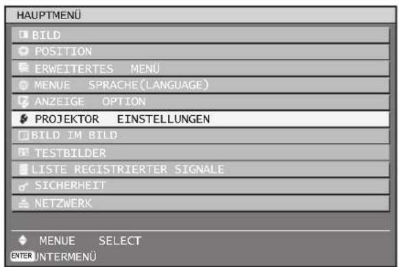 HAUPTMENU BILD POSITION ERWEITERTES MENU MENUE SPRACHE (LANGUAGE) ANZEIGE OPTION PROJEKTOR EINSTELLUNGEN BILD IM BILD TESTBILDER LISTE REGISTRIERTER SIGNALE SICHERHEIT NETZWERK MENUE SELECT ENTER INTERMENU
