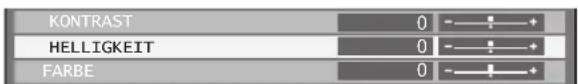 KONTRAST 0 - - ! + HELLIGKEIT 0 - - ! + FARBE 0 - - ! +