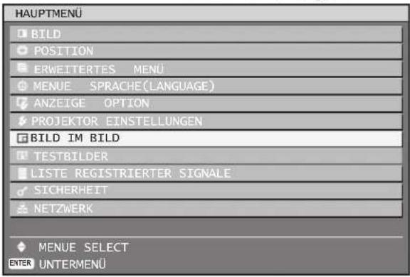 HAUPTMENU BILD POSITION ERWEITERTES MENU MENUE SPRACHE(Language) ANZEIGE OPTION PROJEKTOR EINSTELLUNGEN BILD IM BILD TESTBILDER LISTE REGISTRIERTER SIGNALE SICHERHEIT NETZWERK MENUE SELECT ENTER UNTERMENÜ