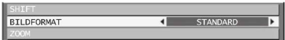SHIFT BILDFORMAT ← STANDARD ► ZOOM
