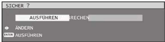 SICHER ? AUSFÜHREN ABBRECHEN ÄNDERN ENTER AUSFÜHREN