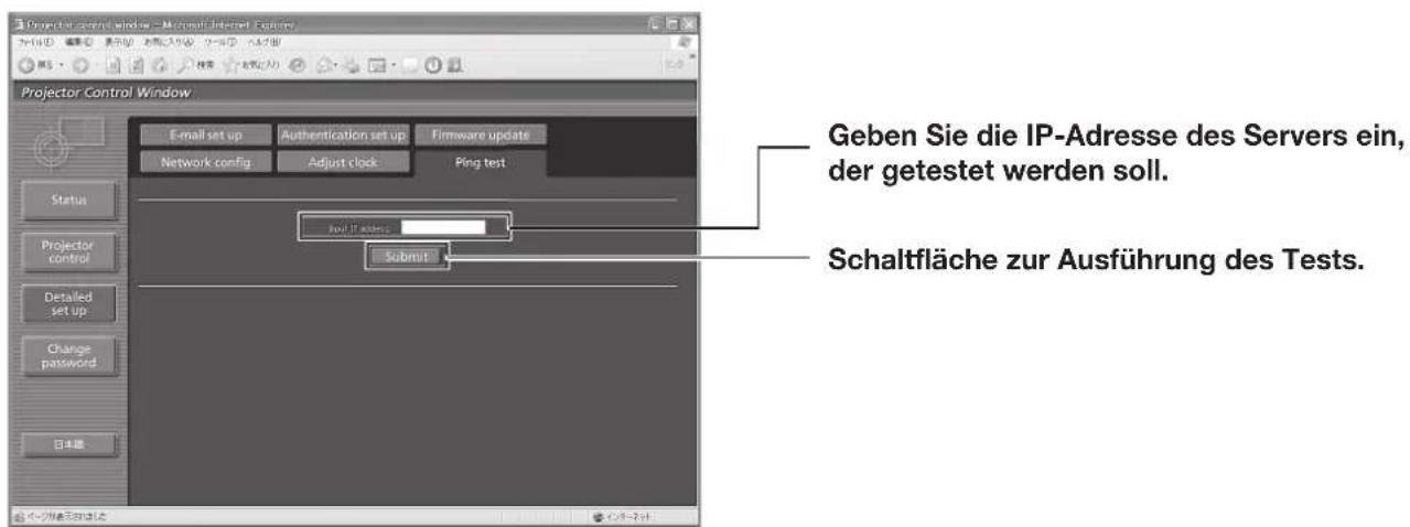 Projector Control Window - Microsoft Internet Explorer File Edit View Insert View Help Window Help Window Projector Control Window E-mail set up Authentication set up Firmware update Network config Adjust clock Ping test Status Projector control Detailed set up Change password 日本語 Submit Geben Sie die IP-Adresse des Servers ein, der getestet werden soll. Schaltfläche zur Ausführung des Tests.