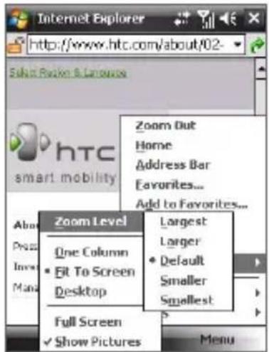Internet Explorer http://www.htc.com/about/02- Zoom Outlet & Language Zoom Out Home Address Bar Favorites... Add to Favorites... Zoom Level One Column • Fit To Screen Desktop Largest Larger • Default Smaller Smallest Full Screen ✓ Show Pictures Menu
