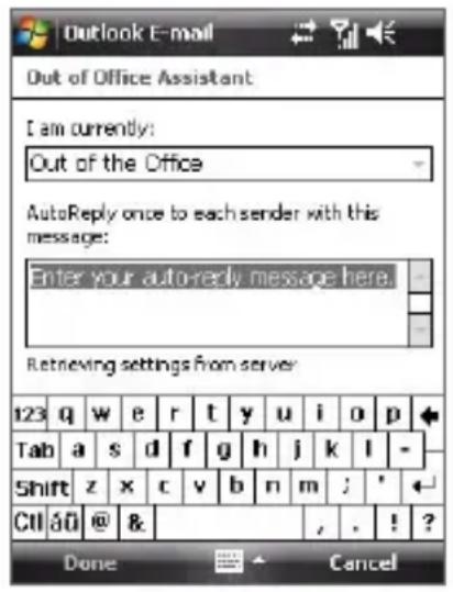 Outlook E-mail Out of Office Assistant I am currently: Out of the Office AutoReply once to each sender with this message: Enter your auto-reply message here. Retrieving settings from server 123 q w e r t y u i o p Tab a s d f g h j k l - Shift z x c v b n m ; * Ctrl áð @ & , . ! ? Done Cancel