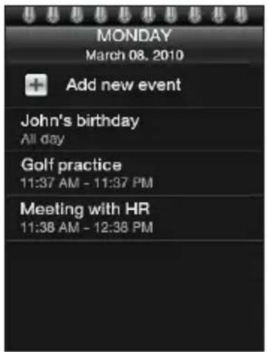 MONDAY March 08, 2010 Add new event John's birthday All day Golf practice 11:37 AM - 11:37 PM Meeting with HR 11:38 AM - 12:38 PM