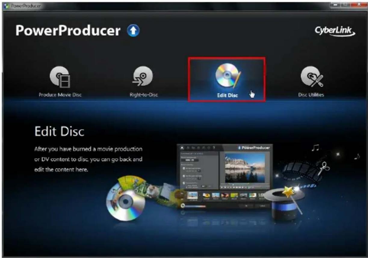 PowerProducer CyberLink Produce Movie Disc Right-to-Disc Edit Disc Disc Utilities Edit Disc After you have burned a movie production or DV content to disc, you can go back and edit the content here.