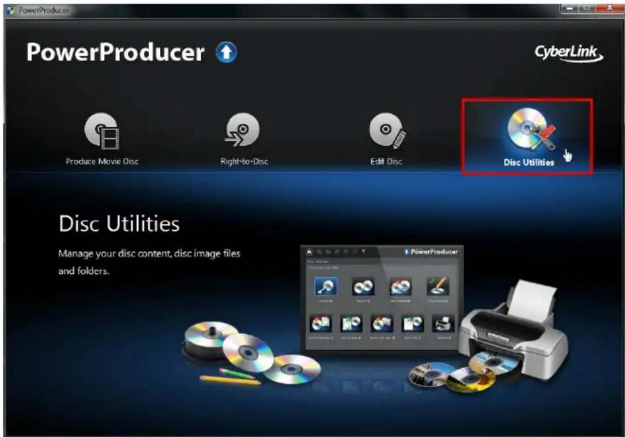 PowerProducer CyberLink Produce Movie Disc Right-to-Disc Edit Disc Disc Utilities Disc Utilities Manage your disc content, disc image files and folders.