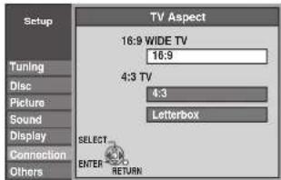 Setup Tuning Disc Picture Sound Display Connection Others TV Aspect 16:9 WIDE TV 16:9 4:3 TV 4:3 Letterbox SELECT ENTER RETURN