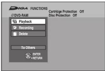 DIGA FUNCTIONS DVD-RAM Playback Recording Delete To Others ENTER •RETURN Cartridge Protection Off Disc Protection Off